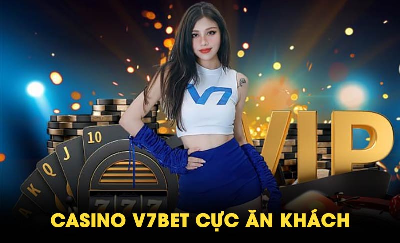 Trang chủ 32 V7bet sảnh casino ăn khách